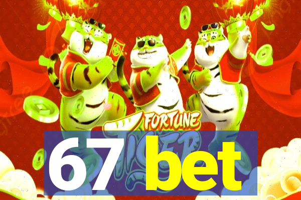 67 bet